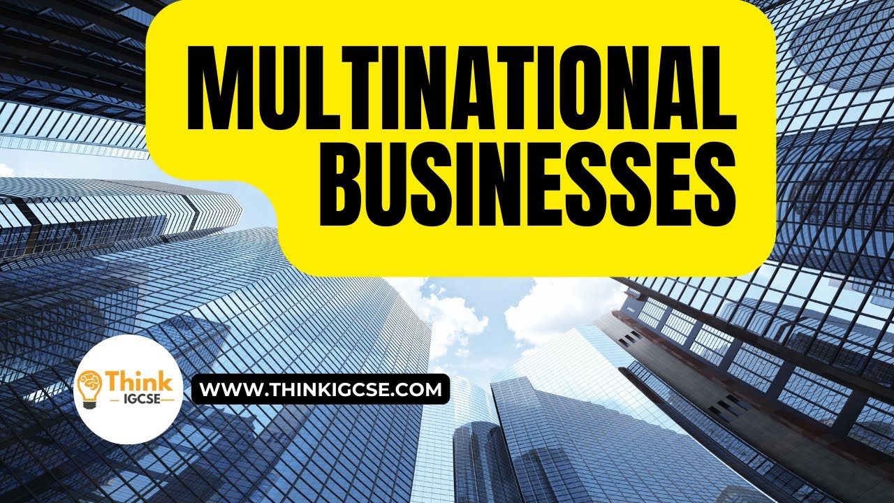 Importance and Growth of Multinational Businesses | ThinkIGCSE.com