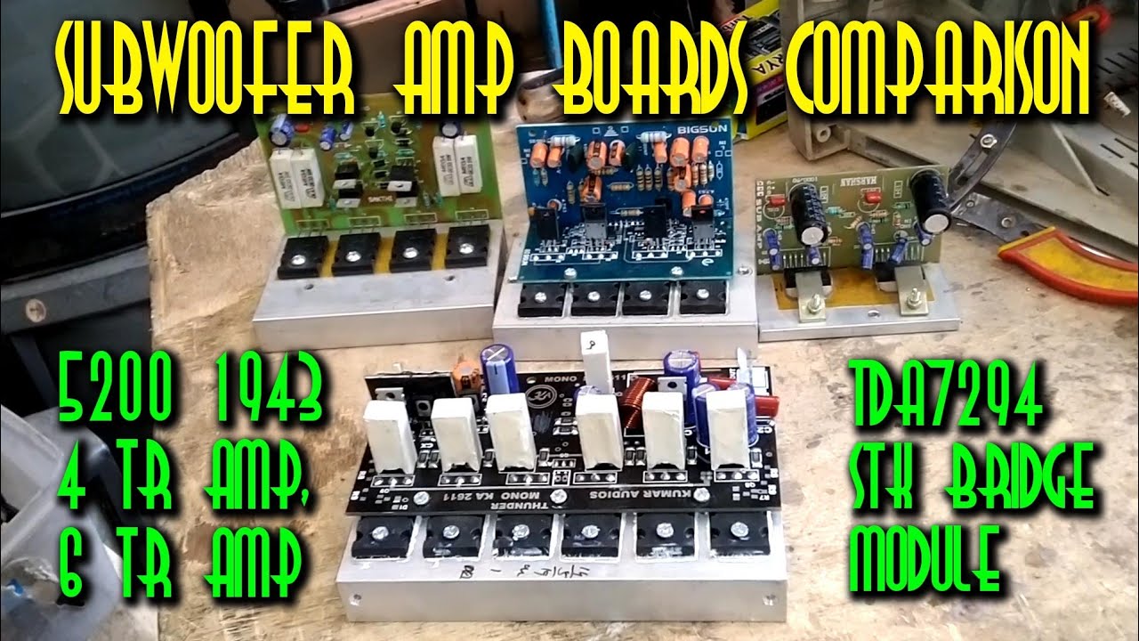 SUBWOOFER AMP BOARDS COMPARISON 2sc 5200 ,4 transister ,6 transister ,tda7294,stk module
