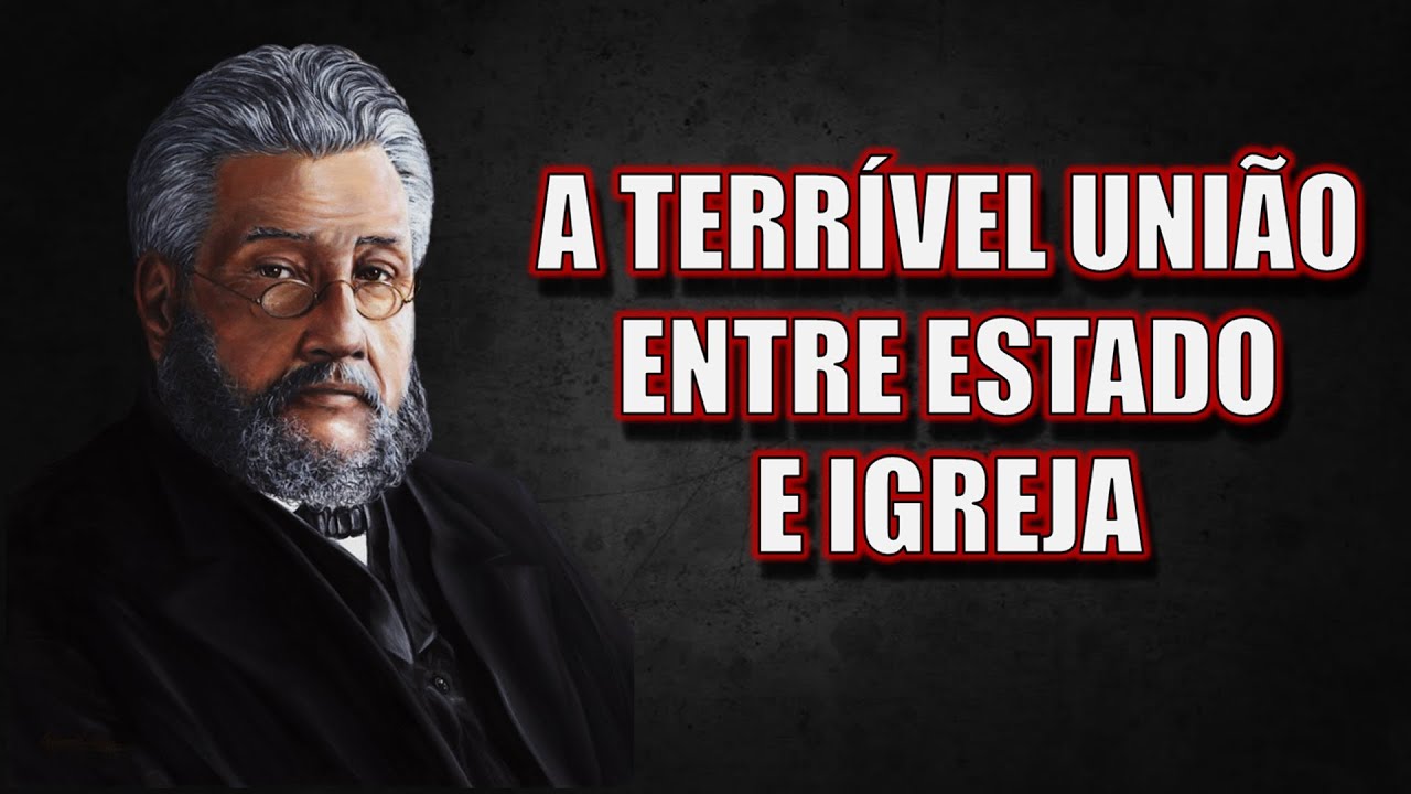 Charles Spurgeon | A Terrível União entre Estado e a Igreja