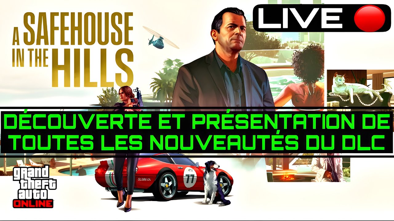 [LIVE DLC] D&Eacute;COUVERTE & PR&Eacute;SENTATION DE TOUTES LES NOUVEAUT&Eacute;S SUR GTA ONLINE  SAFEHOUSE IN THE HILLS