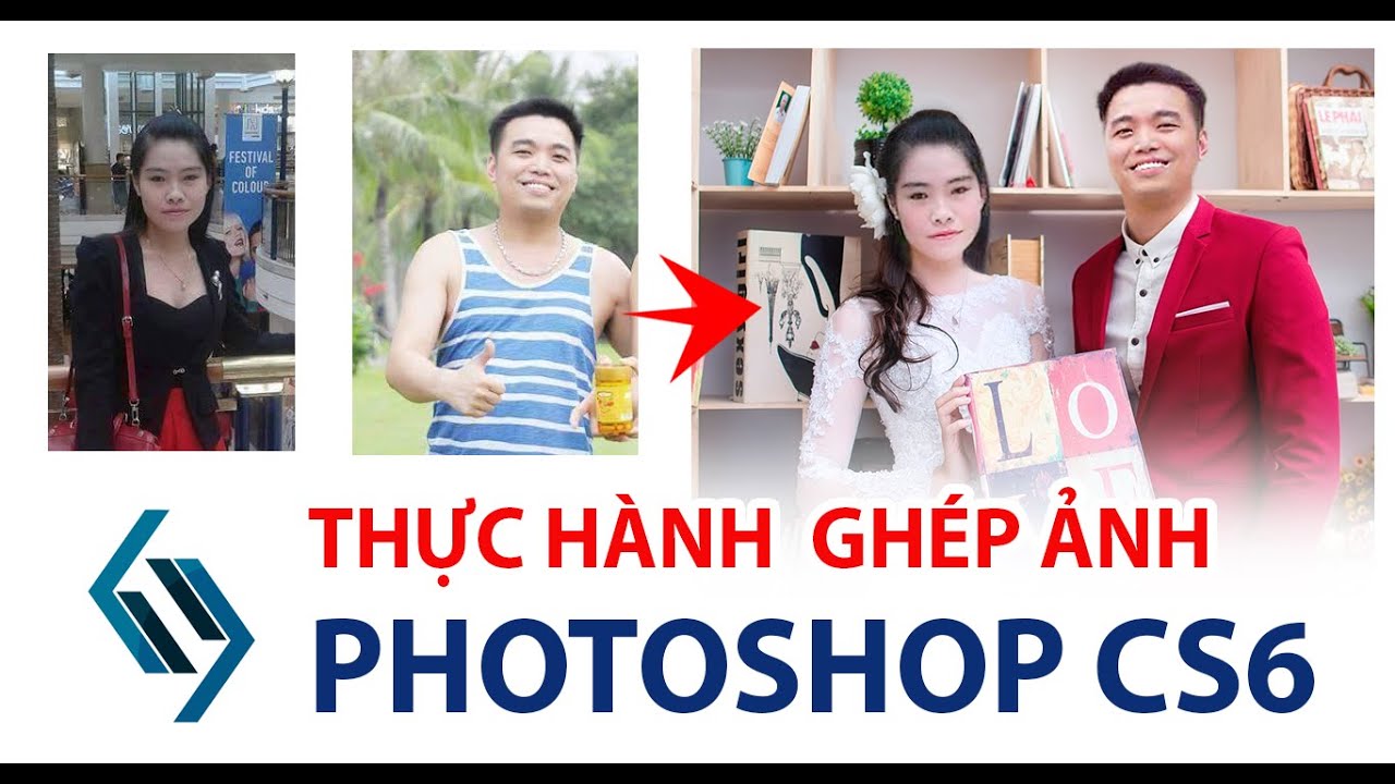 Thực hành Photoshop CS6 | Hướng dẫn ghép đầu nam vào chú rễ, ghép đầu nữ vào cô dâu