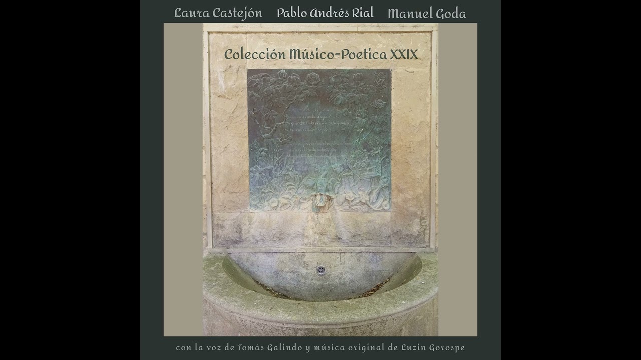 COLECCIÓN MÚSICO-POÉTICA XXIX · con la voz de Tomás Galindo y música original de Luzin Gorospe