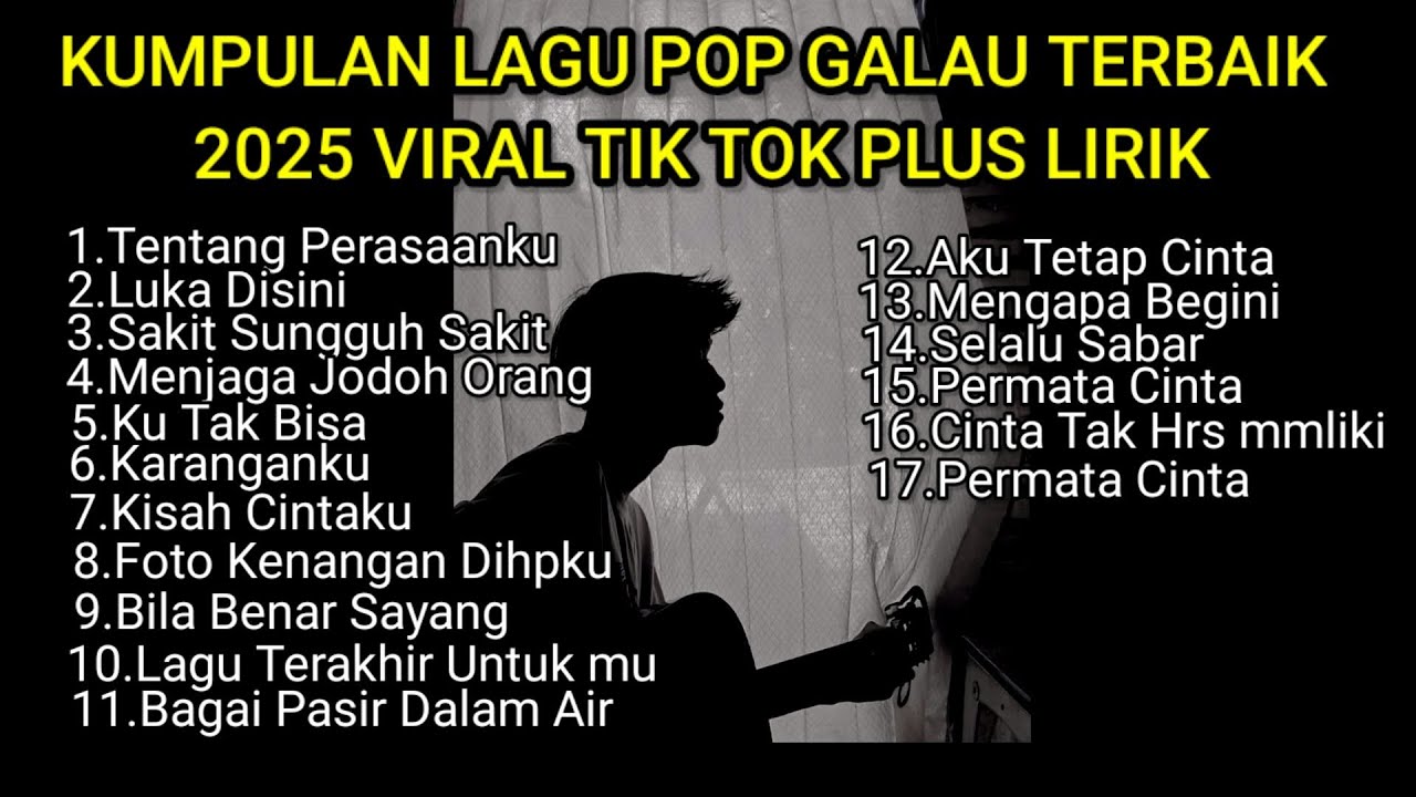 KUMPULAN LAGU POP GALAU TERBAIK 2025 VIRAL TIK TOK PLUS LIRIK || kumpulan lagu pop galau akustik