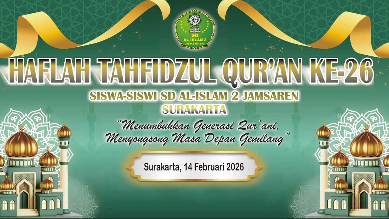 Haflah Tahfidzul Qur'an ke-26 SD AL-ISLAM 2 Jamsaren Surakarta