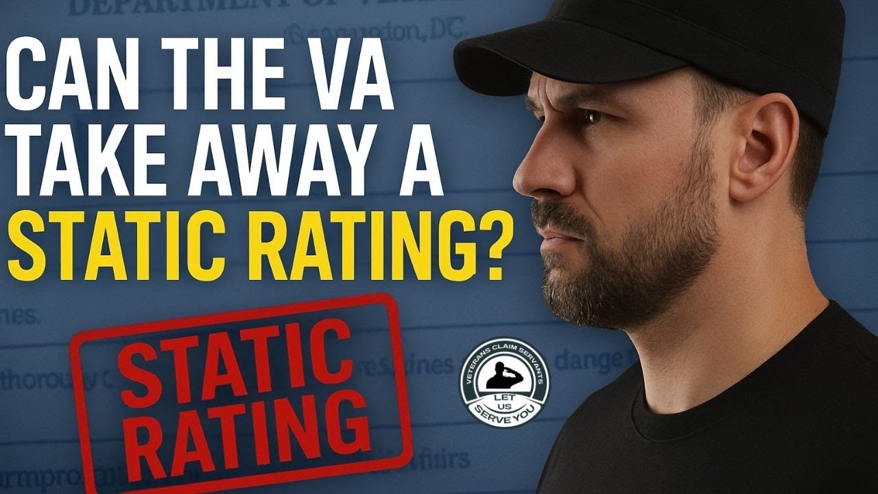 Can the VA Really Take Away a Static Rating? Veteran’s Guide to Protected Benefits