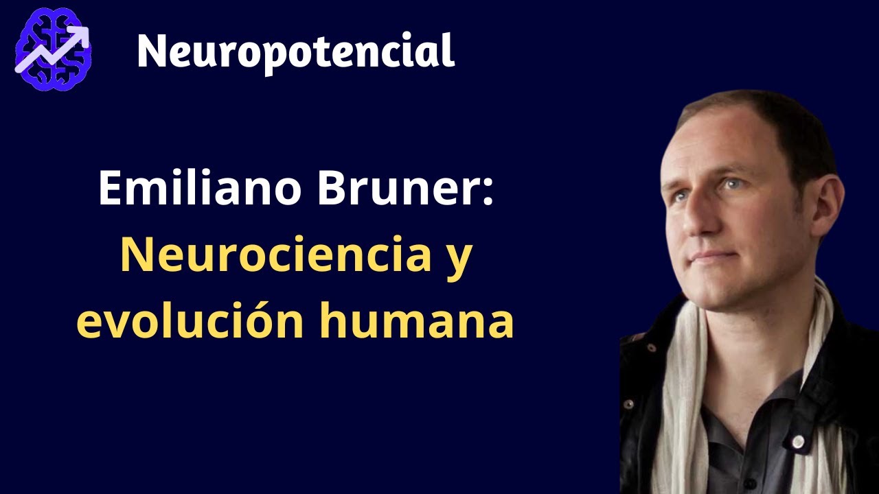 Emiliano Bruner (Paleoneurobiólogo): Estilo de vida evolutivo / Conciencia / Futuro del Homo Sapiens
