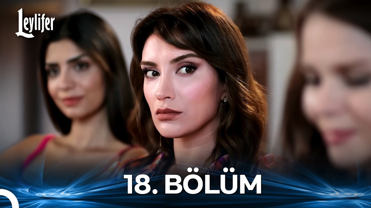 Leylifer 18. Bölüm