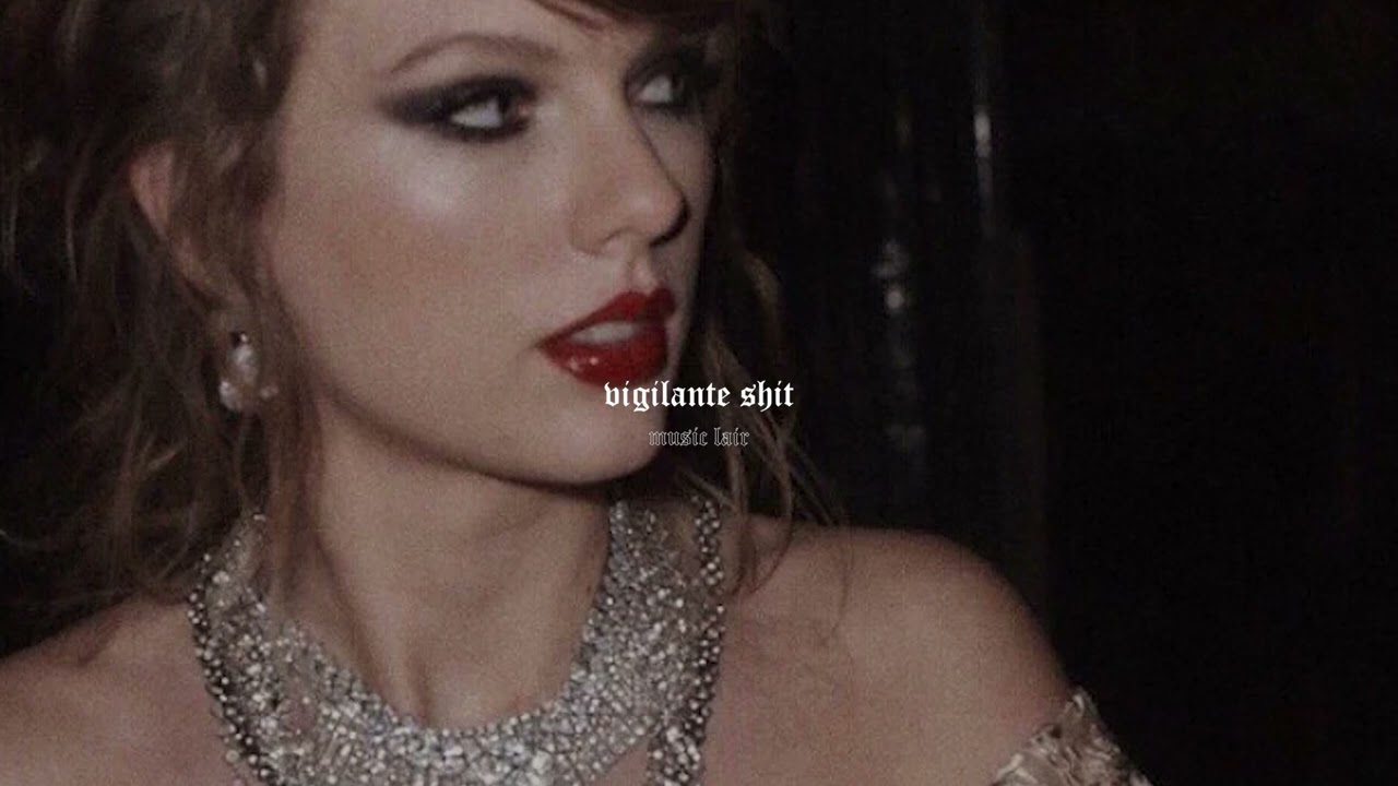 taylor swift - vigilante shit (slowed + reverb)