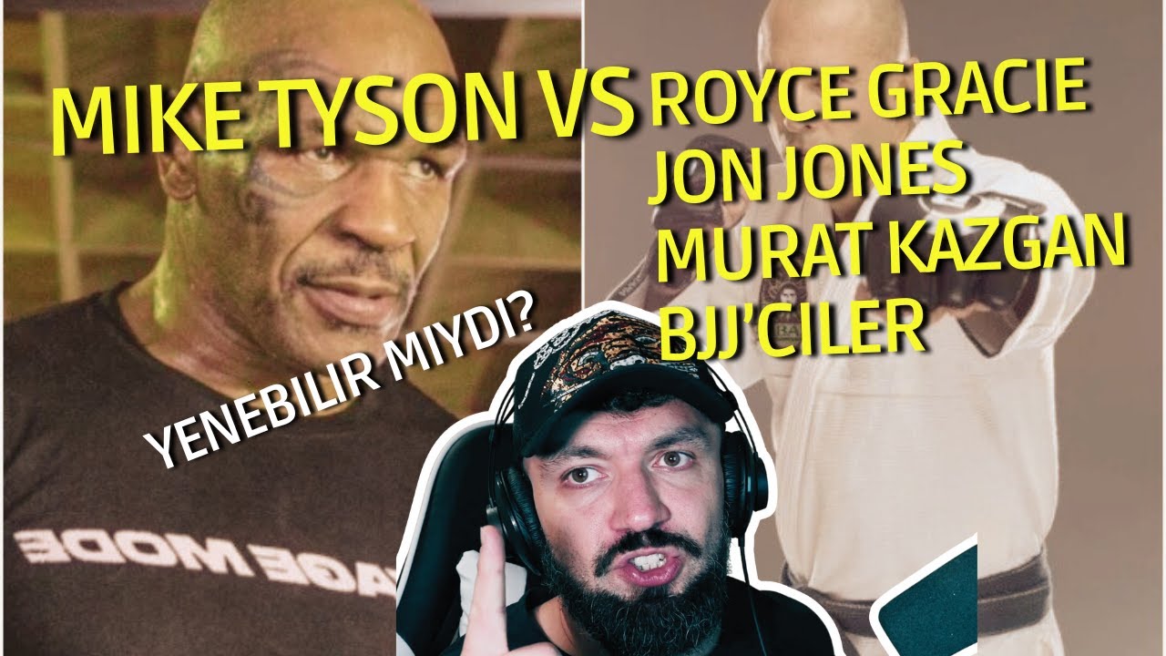 Mike Tyson, Jon Jones'u, Royce Gracie'yi, Murat Kazgan'i veya BJJ'cileri Yenebilir Miydi?
