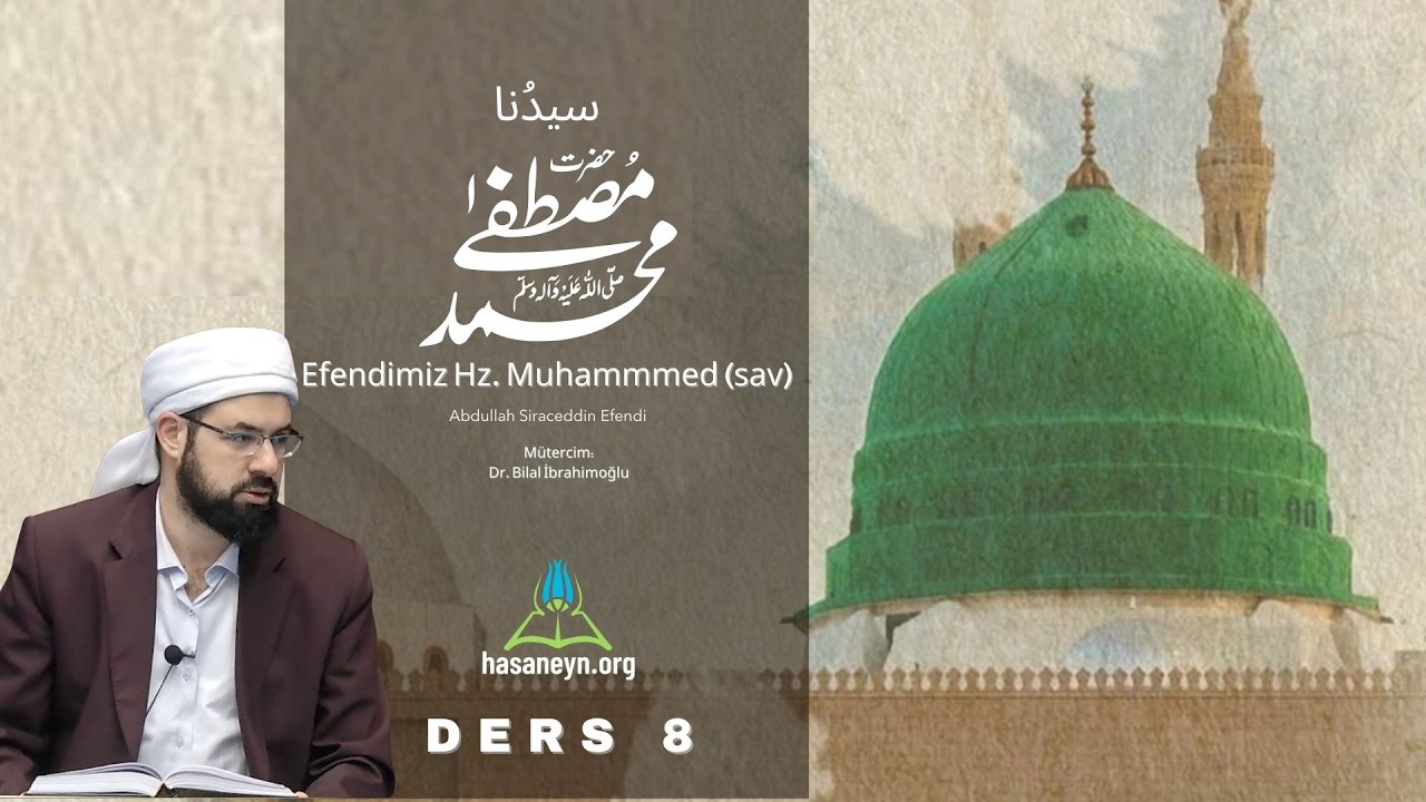 Efendimiz Hz. Muhammed (sav) I Ders:8