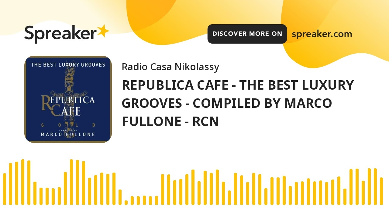 REPUBLICA CAFE - THE BEST LUXURY GROOVES - COMPILED BY MARCO FULLONE - RCN