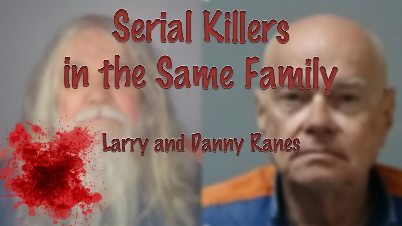 Larry i Danny Ranes: seryjni mordercy w tej samej rodzinie