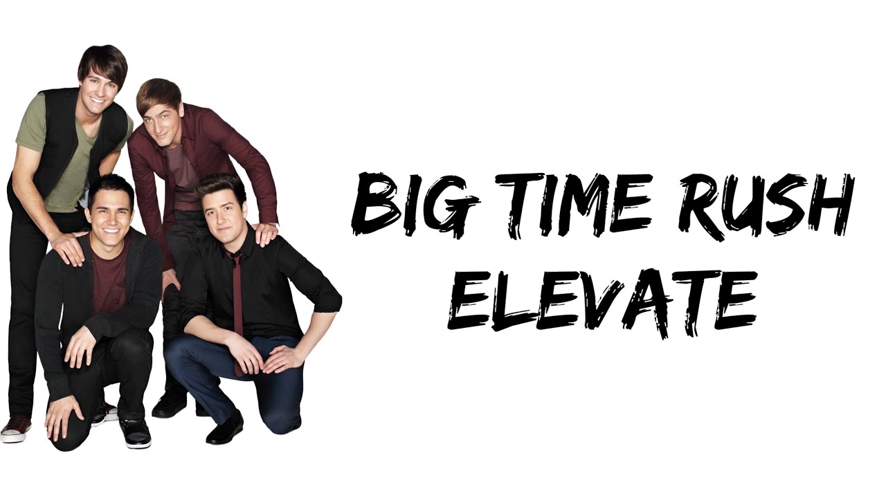 Big Time Rush - Elevate (lyrics)