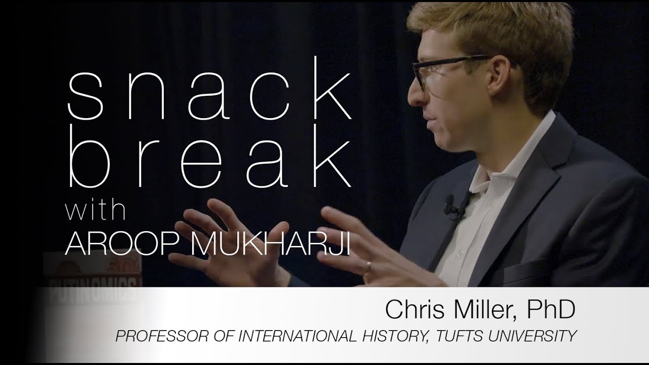 Chris Miller - Putinomics: Money and Power in Resurgent Russia  |  Snack Break with Aroop Mukharji