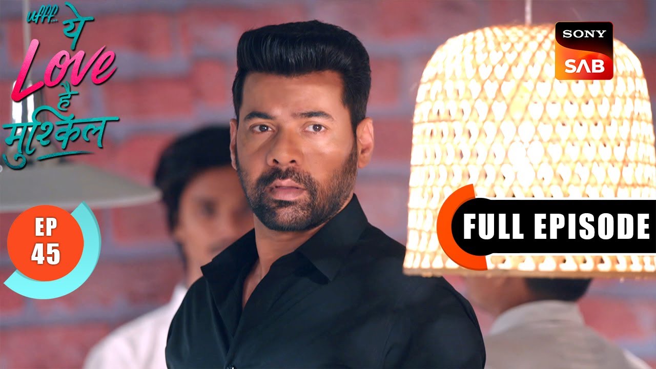 Kairi Ki Majnu Se Mulakaat | Ufff…Yeh Love Hai Mushkil | Ep 45 | Full Episode | 30 July 2025