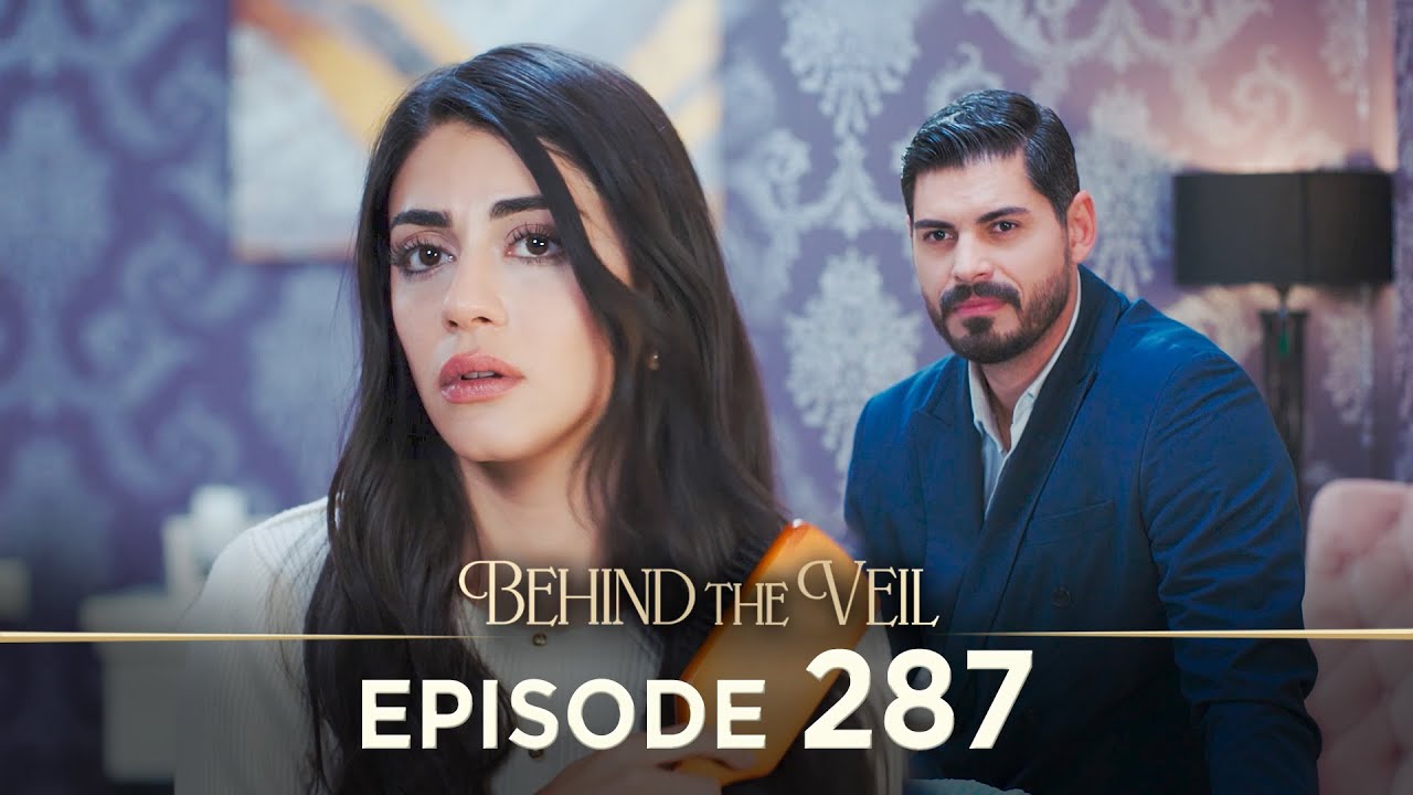Gelin 287.B&ouml;l&uuml;m | Behind the Veil Episode 287 [ Season 3 ]