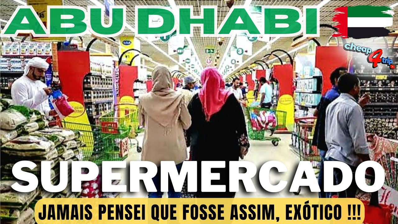 SUPERMERCADO ABU DHABI e DUBAI 🇦🇪 PREÇOS, COMIDAS EXÓTICAS ? SÃO CAROS ? CHEAP4TRIP