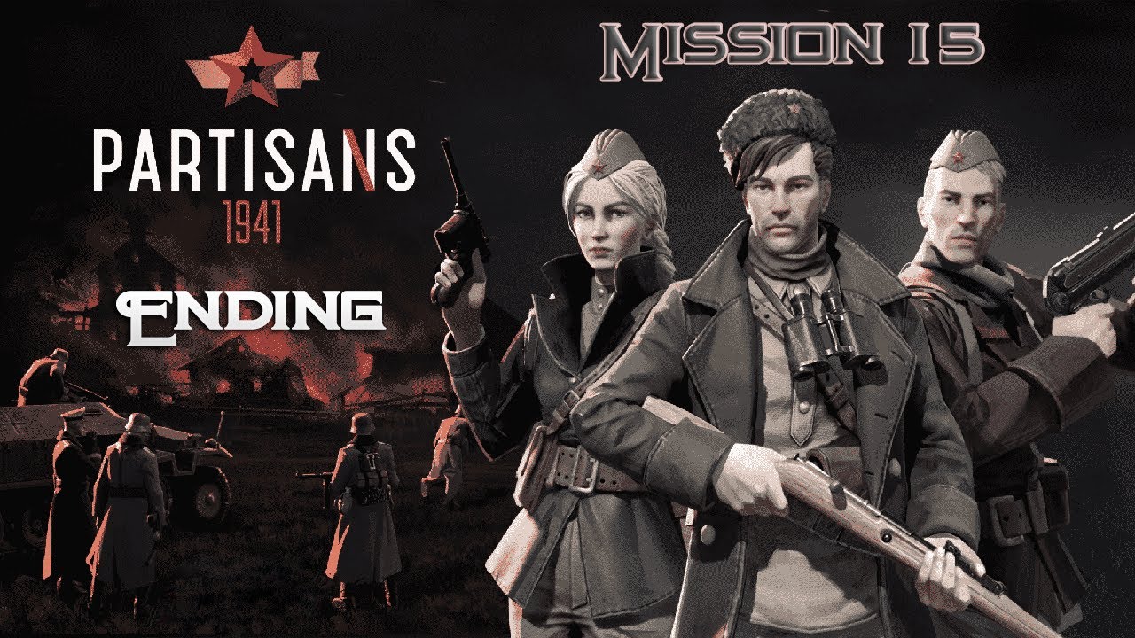 Partisans 1941 Walkthrough: Mission 15 (Ending) [No Commentary]