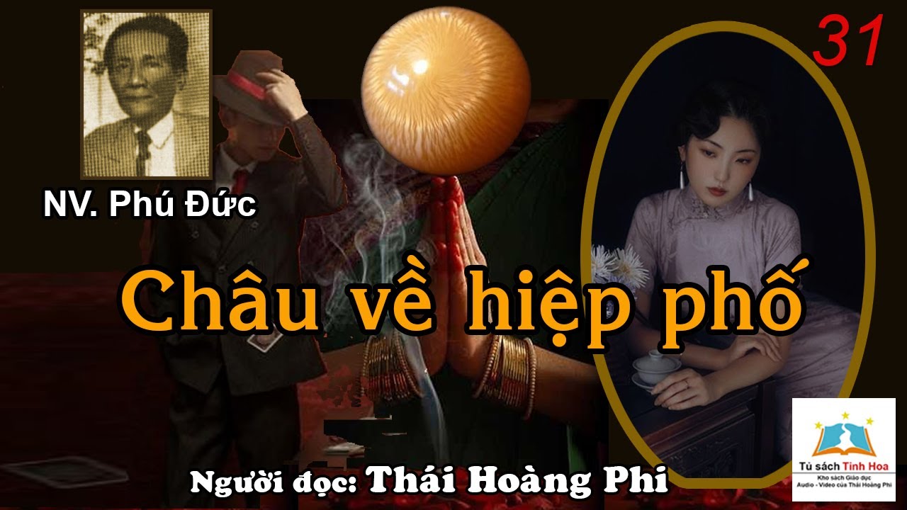 CHÂU VỀ HIỆP PHỐ. Tập 31. Tác giả NV. Phú Đức. Người đọc: Thái Hoàng Phi