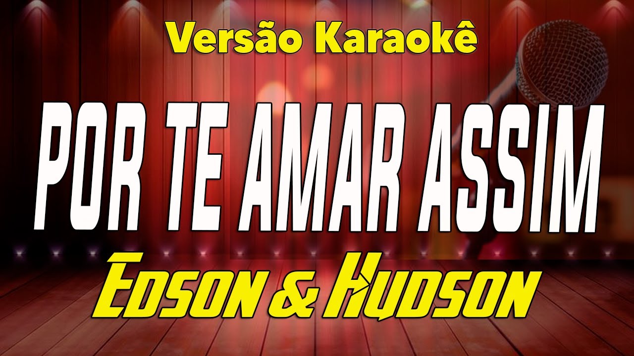 Edson & Hudson - Por te amar assim - Karaokê