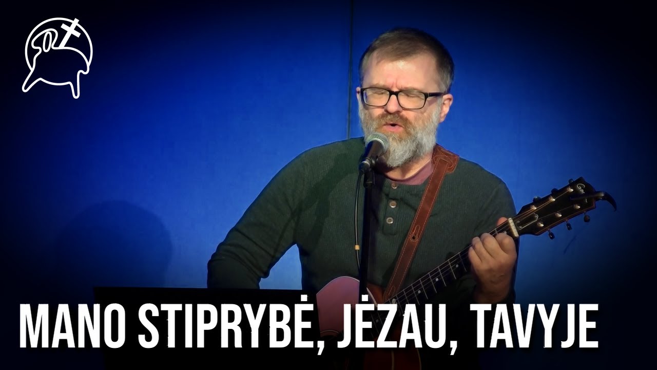Mano stiprybė, Jėzau, Tavyje