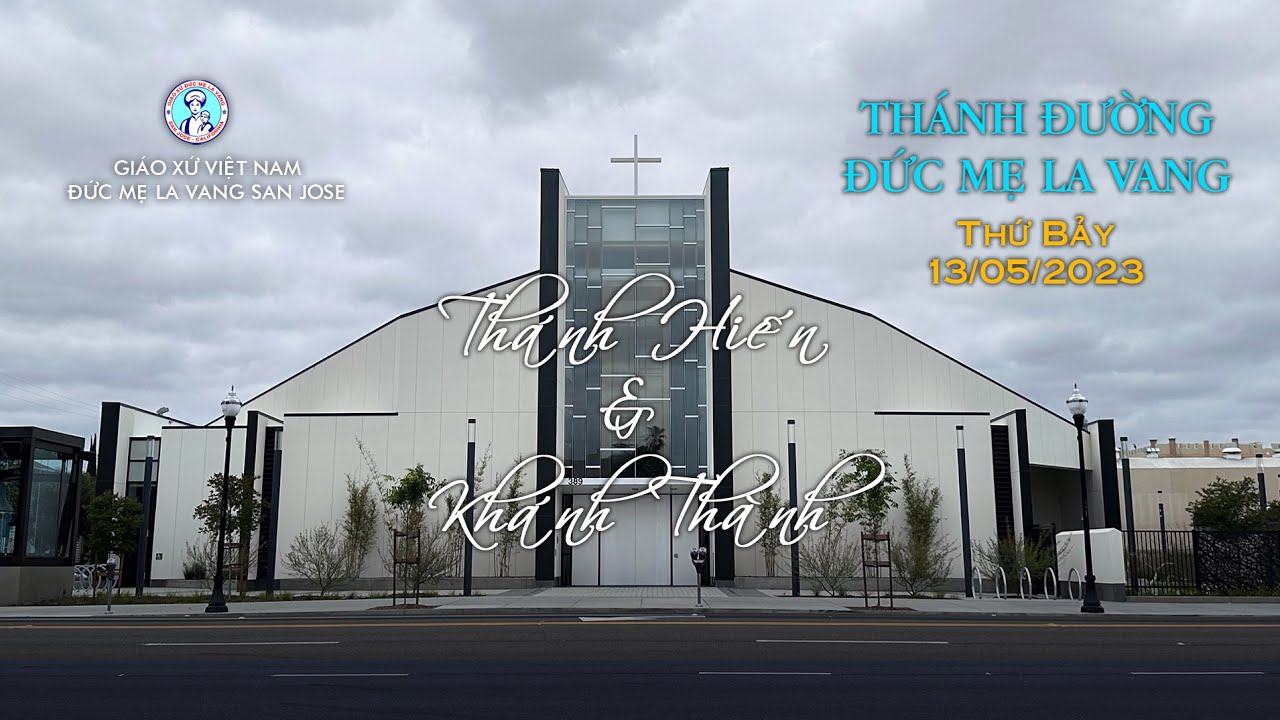 🔴 Tổng Hợp Bài Hát Thánh Lễ Khánh Thành Giáo Xứ Đức Mẹ La Vang Thứ Bảy 13/05/2023 San Jose, CA
