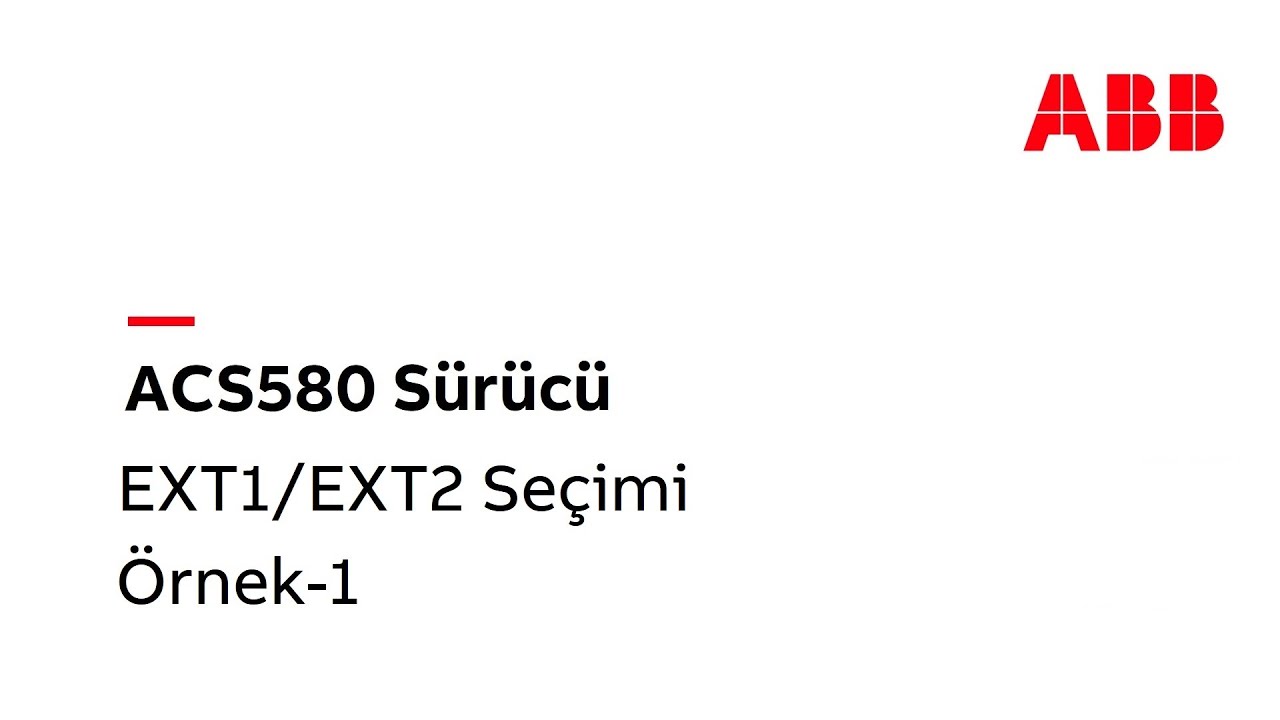 28- ACS580 Sürücüde EXT1/EXT2 Seçimi Örnek-1