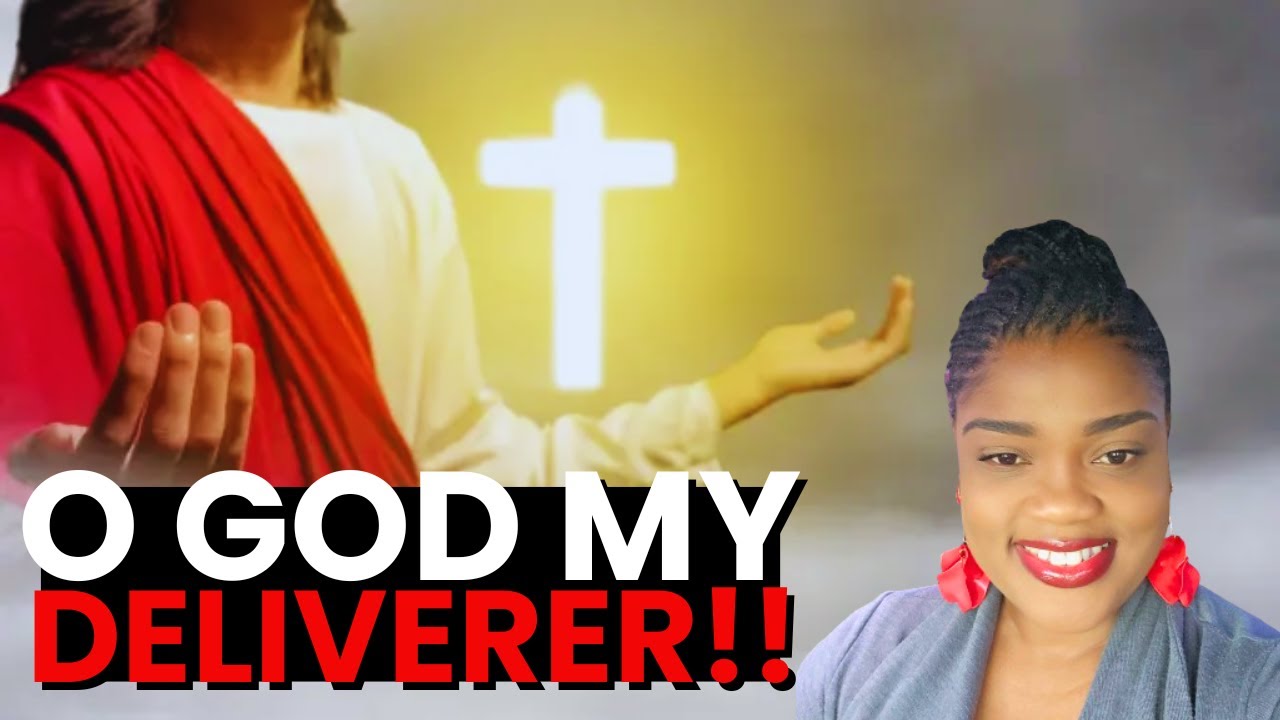 O GOD My DELIVERER!! || Praying 7 SCRIPTURES for Deliverance || Jesus Deliver Me!!