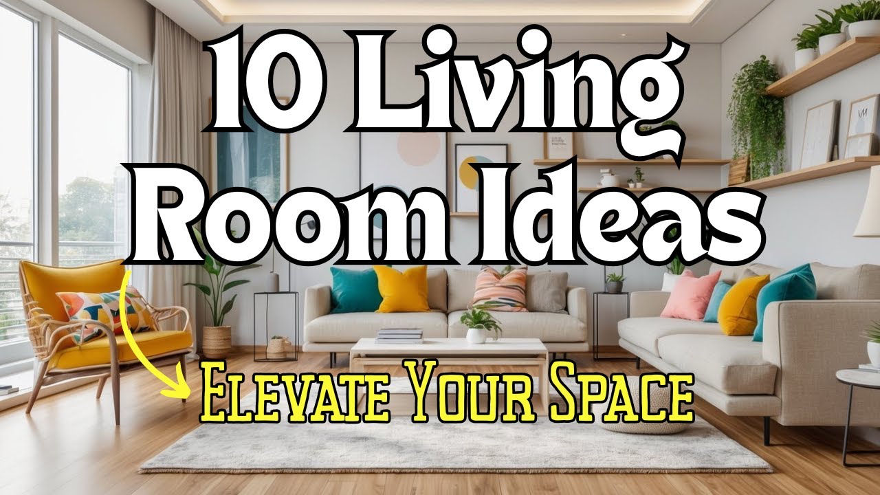 10 Effortless Living Room Ideas To Elevate Your Space