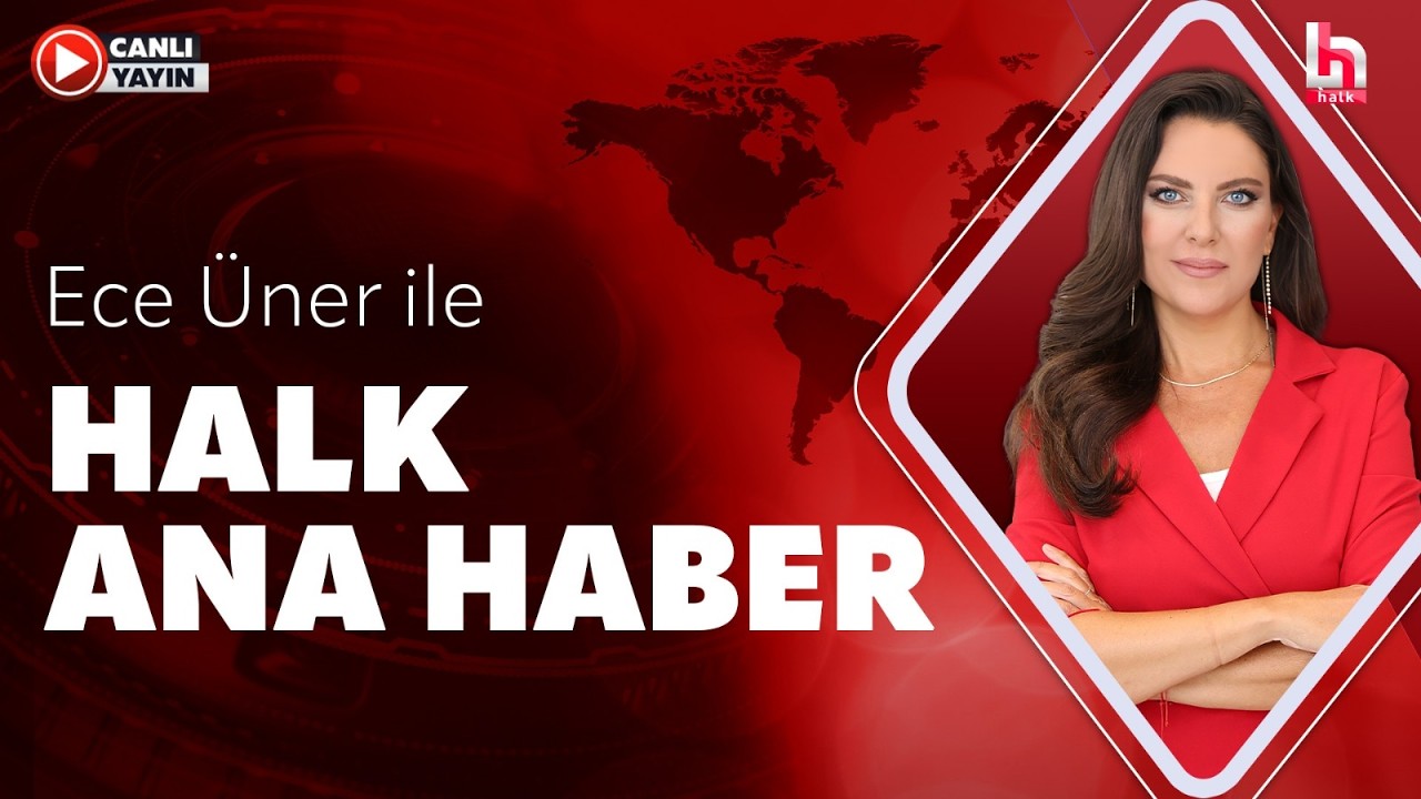 #CANLI | Ece &Uuml;ner ile Halk Ana Haber | #Halktv