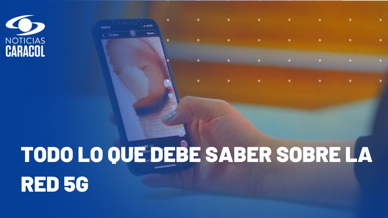 ¿Hay que cambiar de celular para tener 5G? Resuelva inquietudes sobre esta tecnología