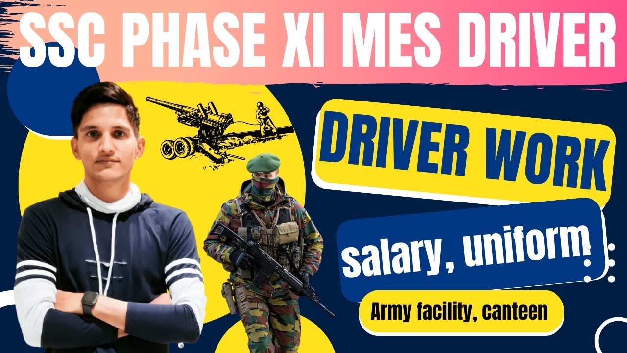 SSC PHASE XI MES DRIVER 2023 WORK/MES WORK /MES Salary/canteen /medical facility/mes driver uniform