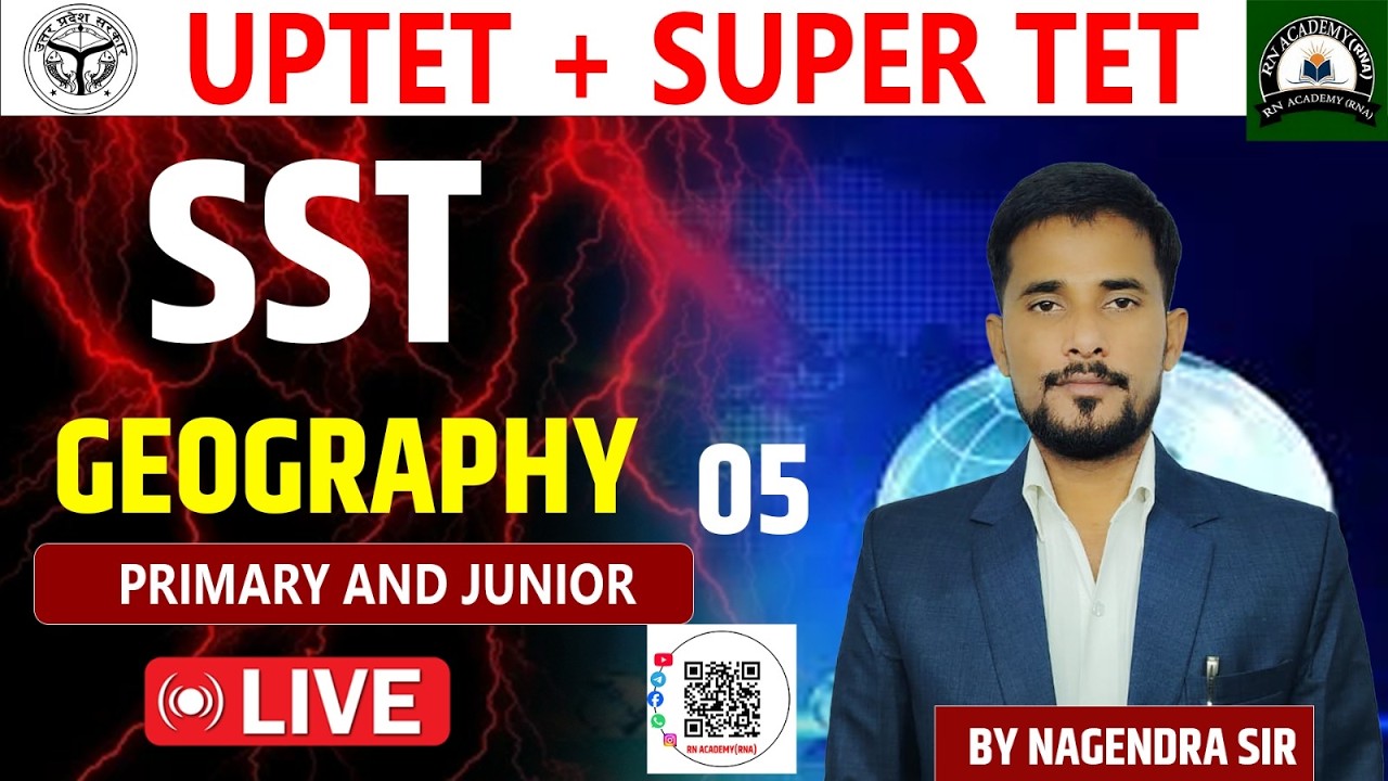 UPTET / SUPER TET 2026: Geography Class 05 | Live Selection Batch 🔥 | By Nagedra Sir