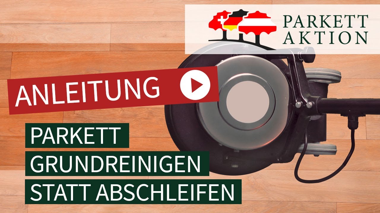 Parkett reinigen statt Parkett abschleifen – maschinelle Grundreinigung