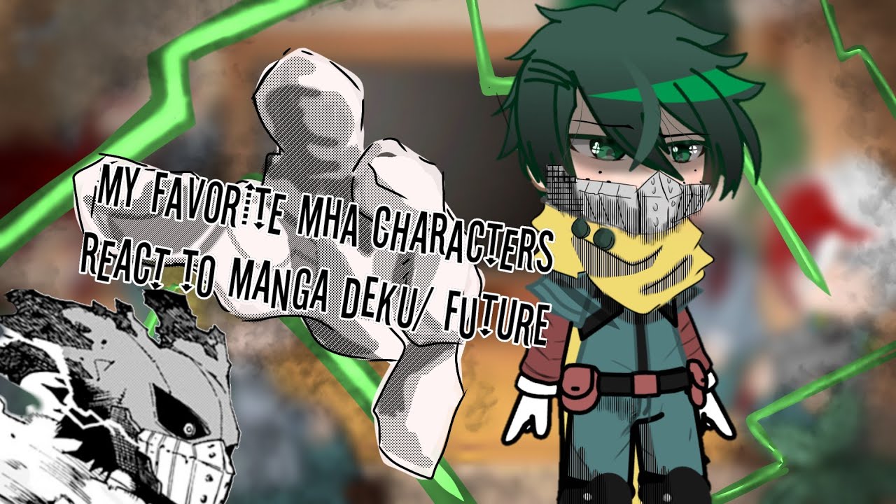 My favorite Mha/Bnha characters react to Manga Deku/ Deku's future( Gacha)
