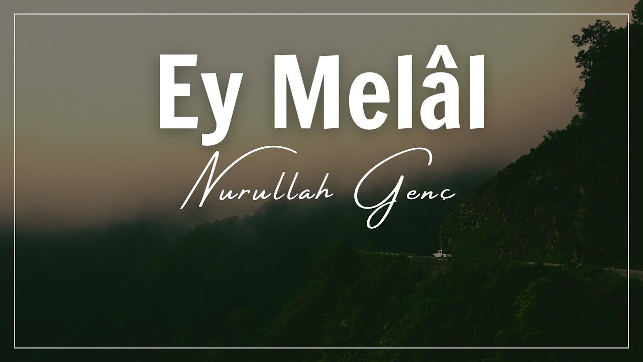 NURULLAH GENÇ | EY MELÂL (Şiir Dinletisi) 🎼🎙🎧