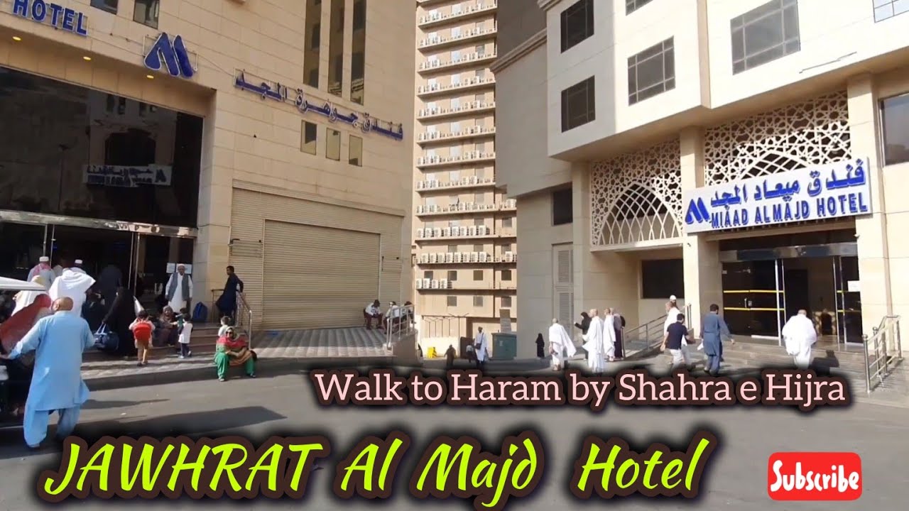 Johrat Al Majd Hotel Makkah فندق جوهرة المجد Details and Walk to Haram by Shahra e Hijra
