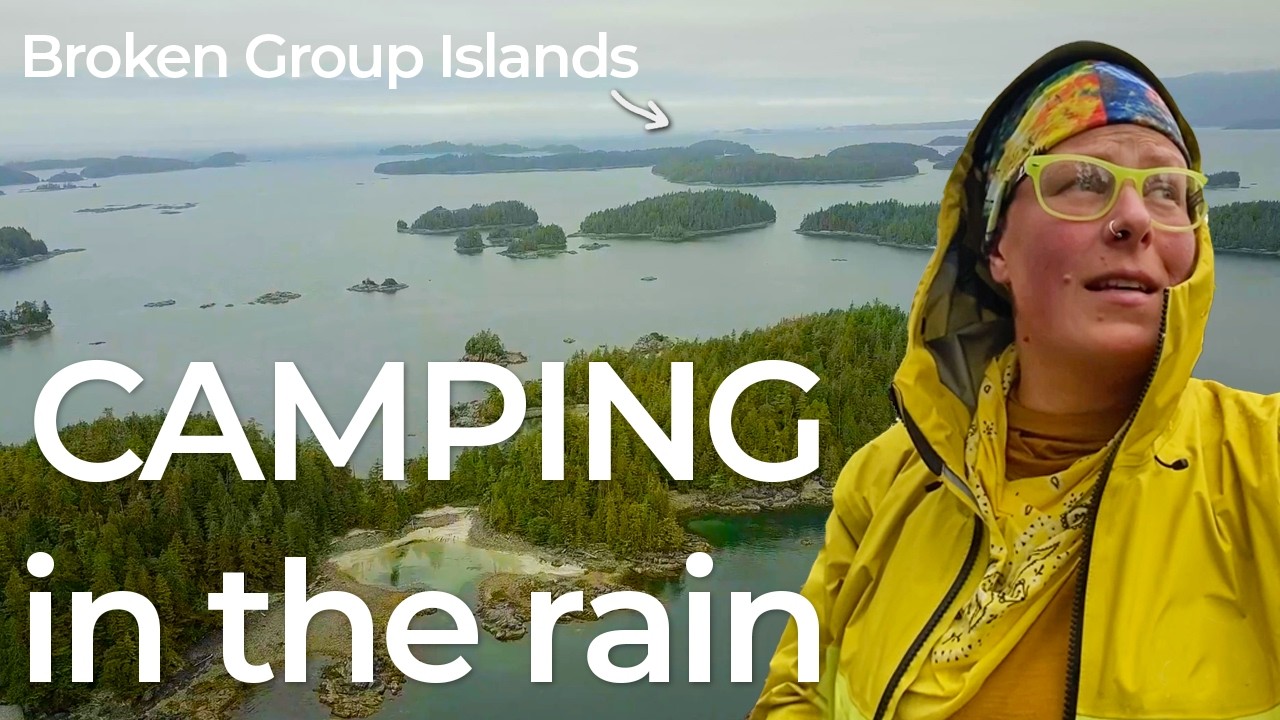 WETTEST Camping TRIP Broken Group Islands Kayaking Expedition Adventure