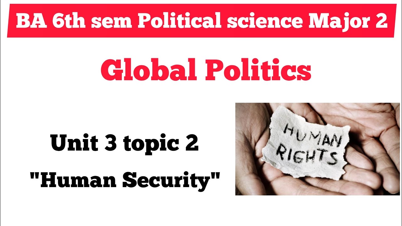 HUMAN SECURITY - Contemporary Global issues | Global Politics Unit 3 topic 2 |BA 6sem Pol sc major 2