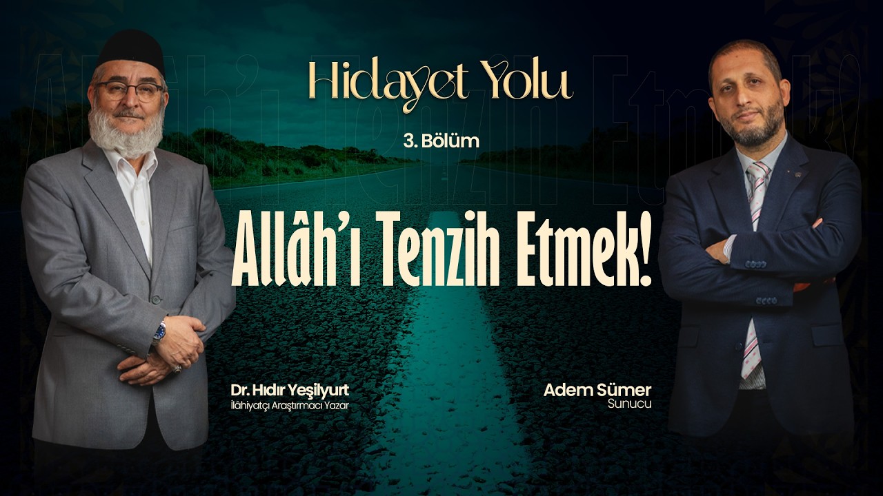 Hidayet Yolu | 3. Bölüm | Allâh'ı Tenzih Etmek!