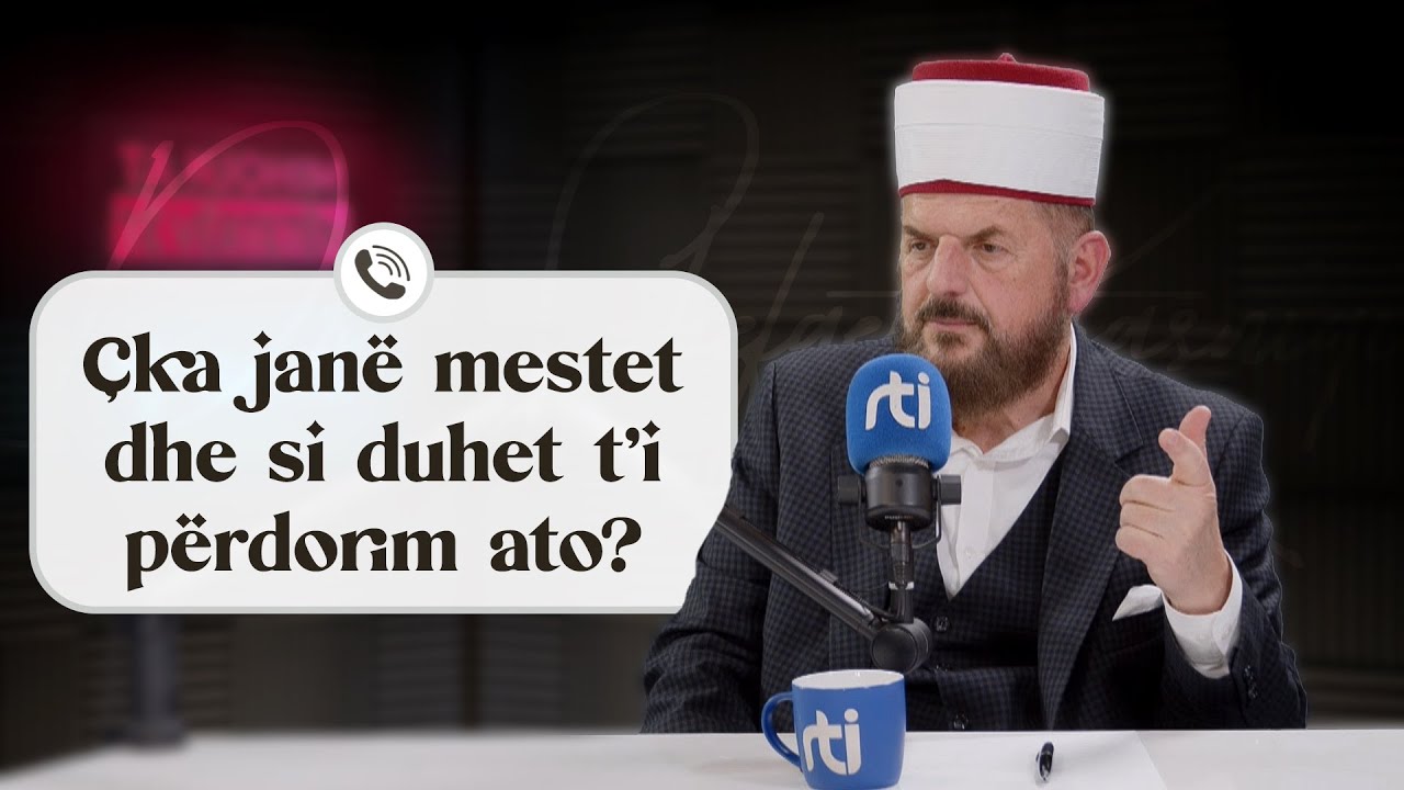 Çka janë mestet dhe si duhet t’i përdorim ato? - Dr. Shefqet Krasniqi