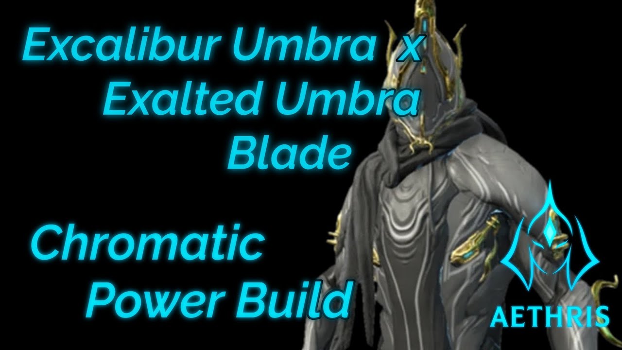Warframe | Excalibur Umbra Build | Chromatic Blade + Exalted Umbra Blade Setup