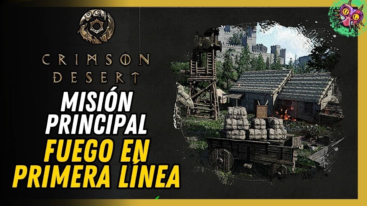 Fuego En Primera L&iacute;nea Misi&oacute;n Principal Crimson Desert