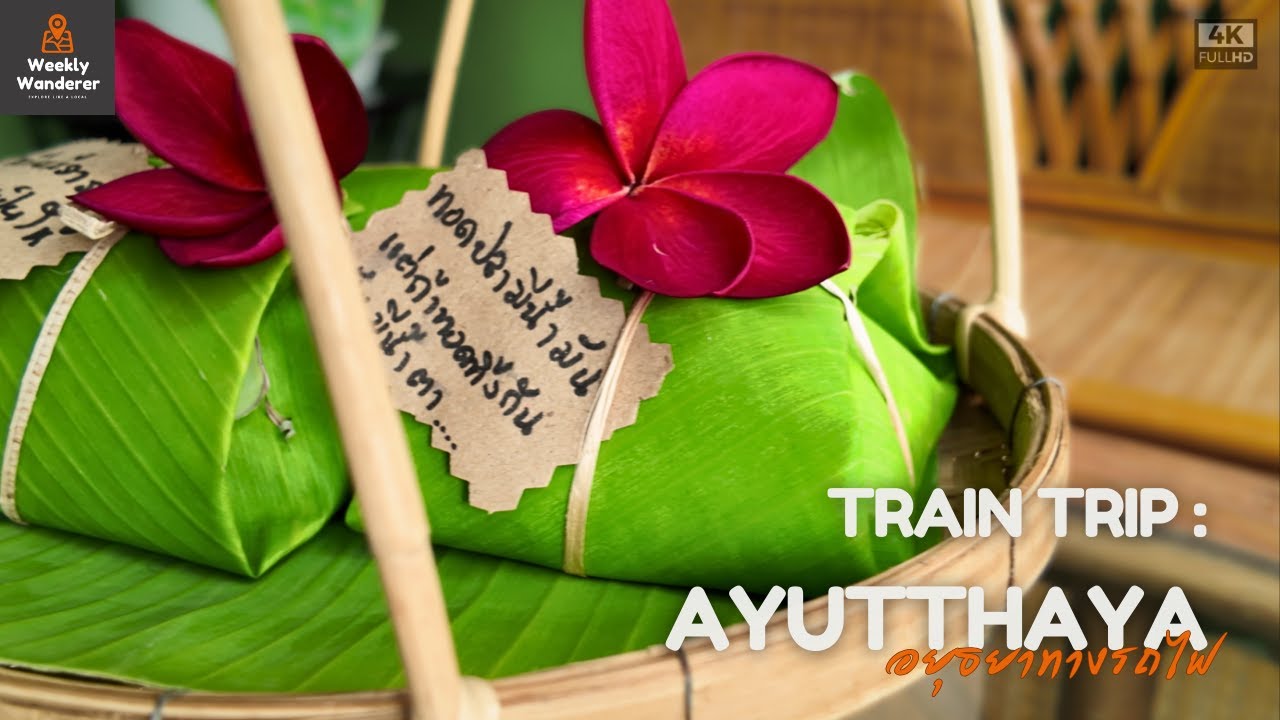 Food & Culture in Ayutthaya – A Train Trip to Remember