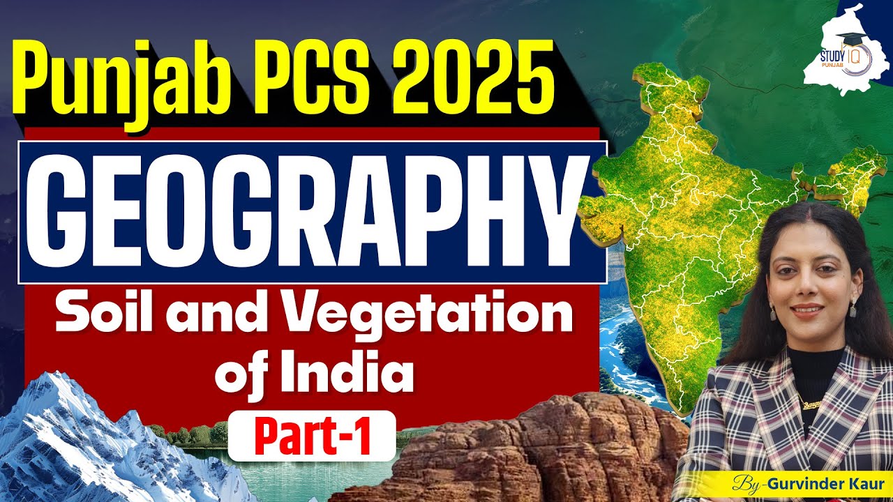 Punjab PCS 2025 Prep: Master Soil & Vegetation of India with Gurvinder Ma’am | Part 1