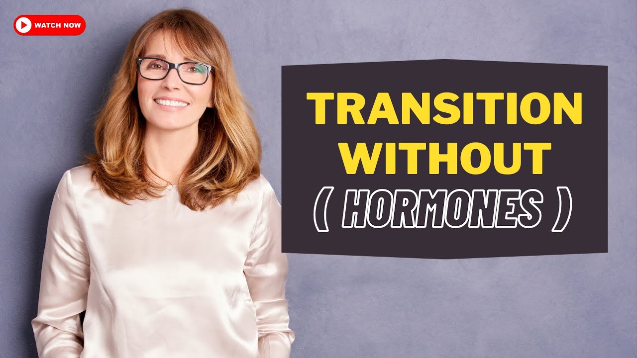 How To #Transition from Male to Female without #Hormones