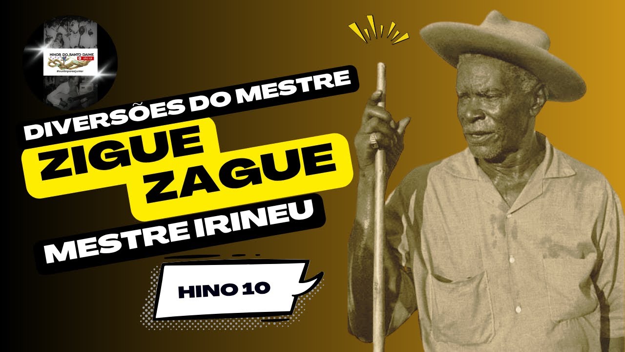 ZIGUE-ZAGUE🌟DIVERSÕES DO MESTRE 10 _ Santo Daime