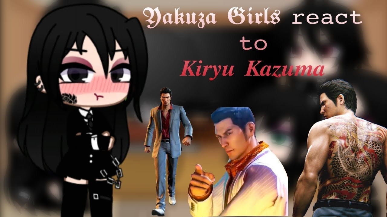 Yakuza Girls react to Kiryu Kazuma (My au) (Read descriptions)