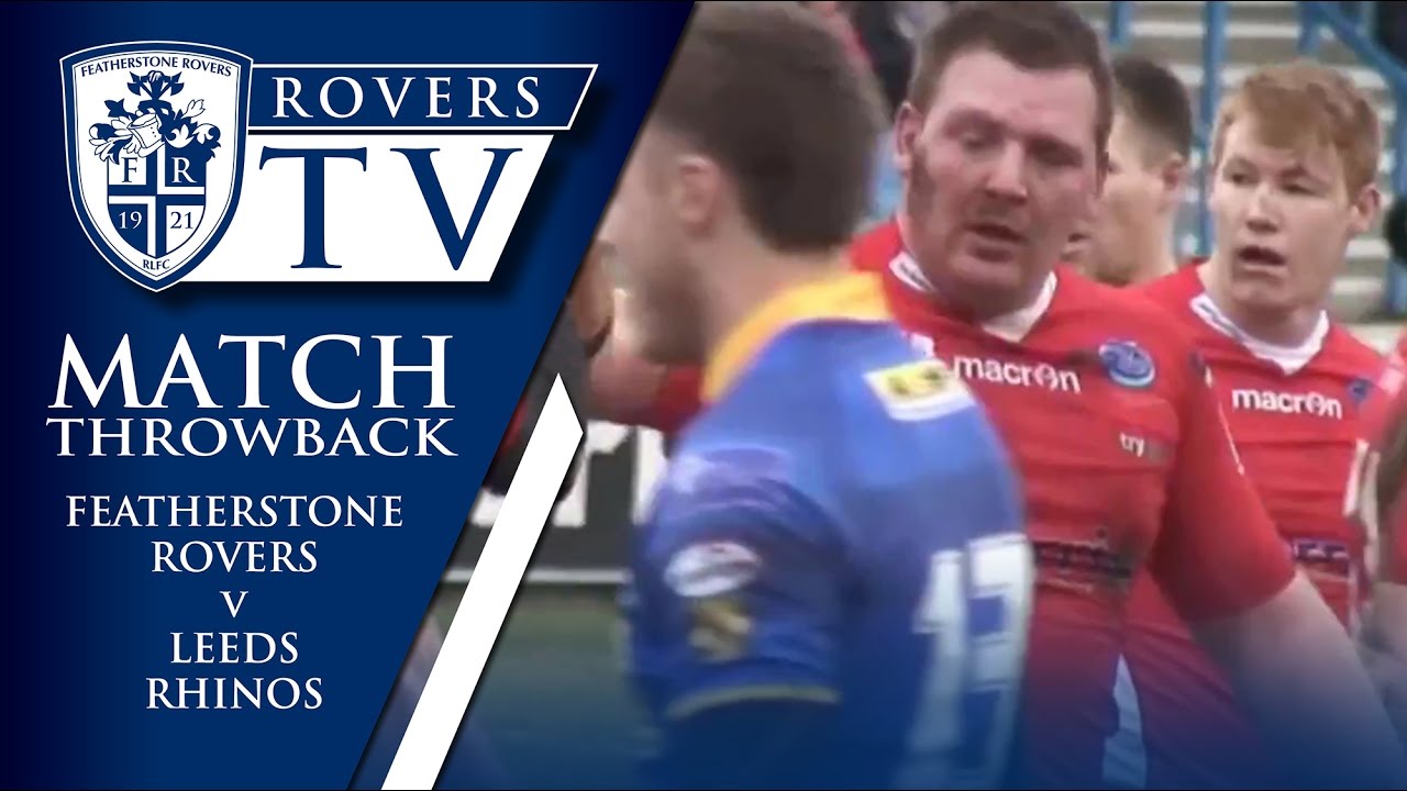 THROWBACK: FEATHERSTONE ROVERS v LEEDS RHINOS