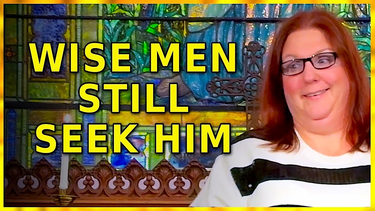 WISE MEN STILL SEEK HIM
